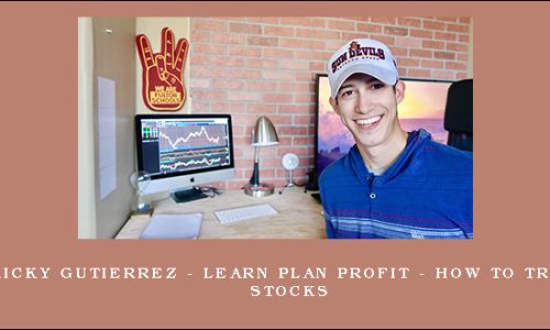 Ricky Gutierrez – Learn Plan Profit – How To Trade Stocks