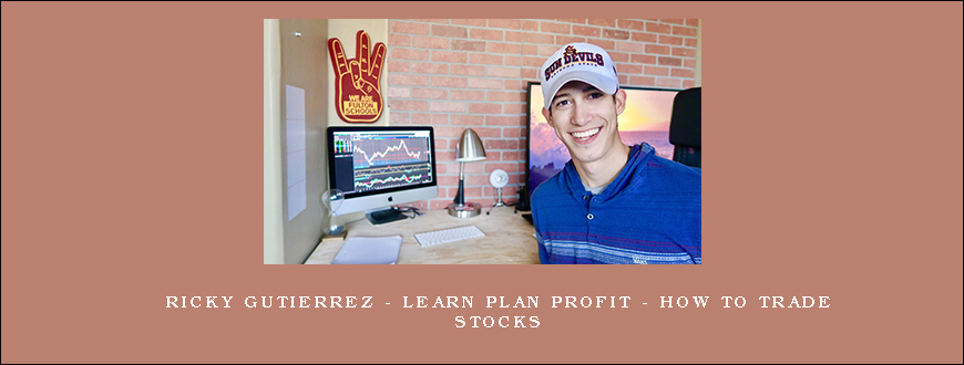 Ricky Gutierrez – Learn Plan Profit – How To Trade Stocks