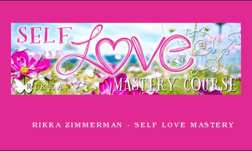 Rikka Zimmerman – Self Love Mastery
