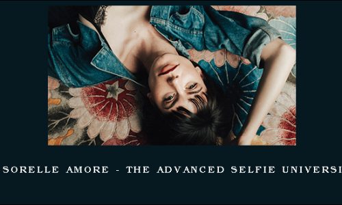 Sorelle Amore – THE ADVANCED SELFIE UNIVERSITY