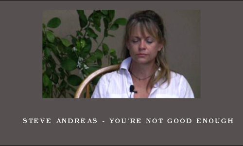 Steve Andreas – You’re Not Good Enough