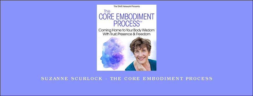 Suzanne Scurlock – The Core Embodiment Process