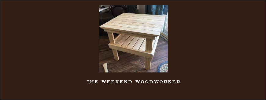 The Weekend Woodworker