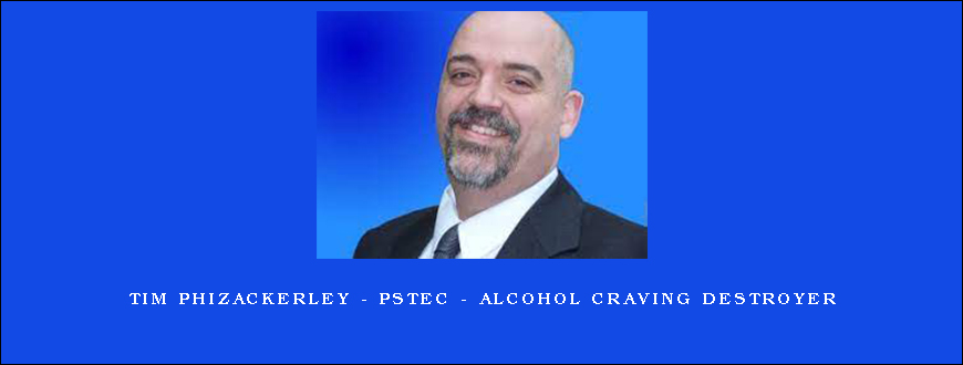 Tim Phizackerley – PSTEC – Alcohol Craving Destroyer