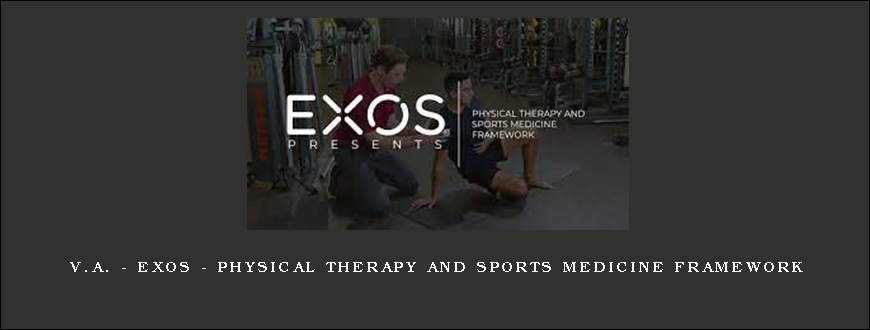 V.A. – EXOS – Physical Therapy And Sports Medicine Framework