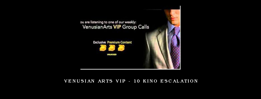 Venusian Arts VIP – 10 Kino Escalation