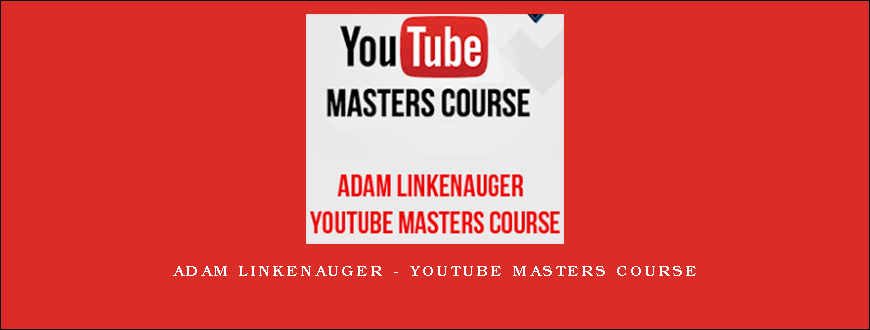 Adam Linkenauger – Youtube Masters Course