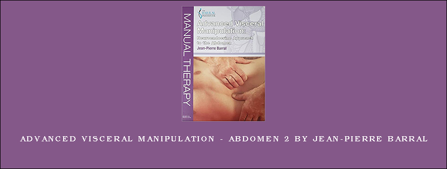 Advanced Visceral Manipulation – Abdomen 2 by Jean-Pierre Barral