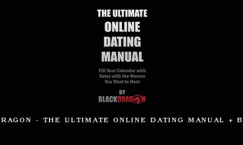 Blackdragon – The Ultimate Online Dating Manual + Bonuses