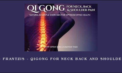 Bruce Frantzis – Qigong for Neck Back and Shoulder Pain