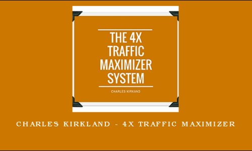 Charles Kirkland – 4X Traffic Maximizer