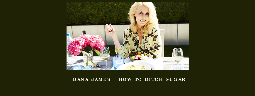 Dana James – How To Ditch Sugar