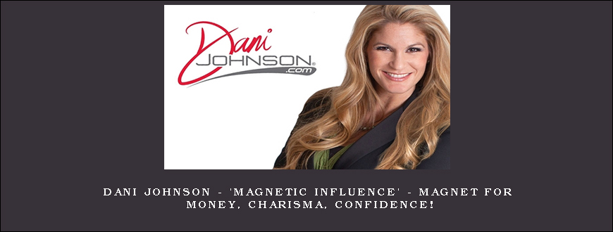 Dani Johnson – ‘MAGNETIC INFLUENCE’ – Magnet for Money, Charisma, Confidence!