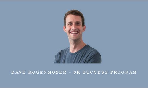 Dave Rogenmoser – 6K Success Program