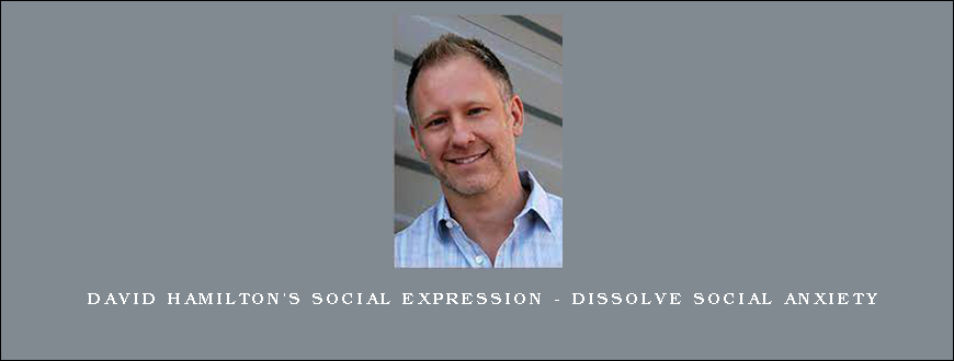 David Hamilton’s Social Expression – Dissolve Social Anxiety