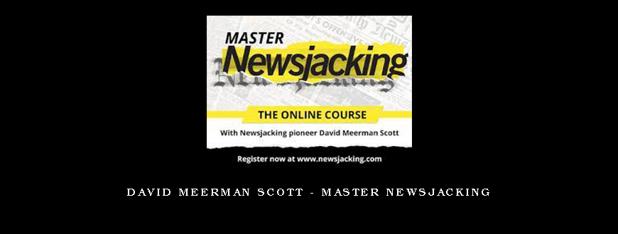 David Meerman Scott – Master Newsjacking