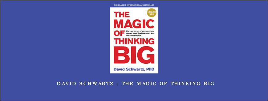 David Schwartz – The Magic of Thinking Big