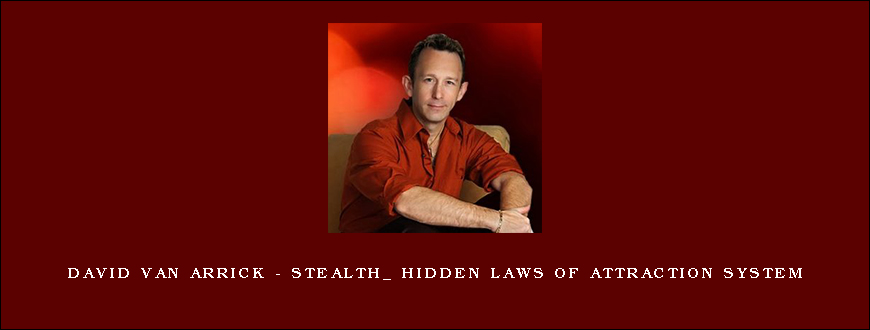 David Van Arrick – STEALTH_ Hidden Laws of Attraction System