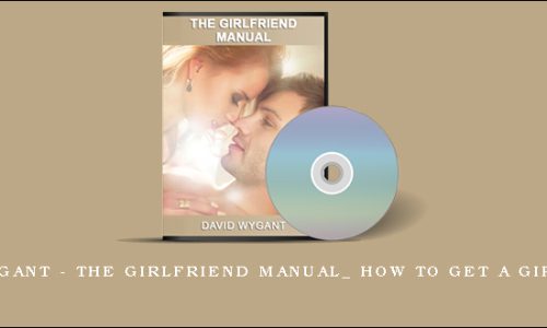 David Wygant – The Girlfriend Manual_ How To Get A Girlfriend_