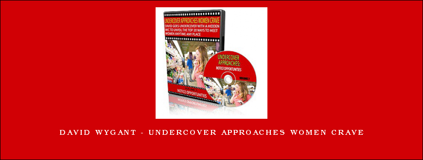 David Wygant – Undercover Approaches Women Crave