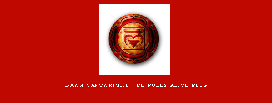 Dawn Cartwright – Be fully alive PLUS