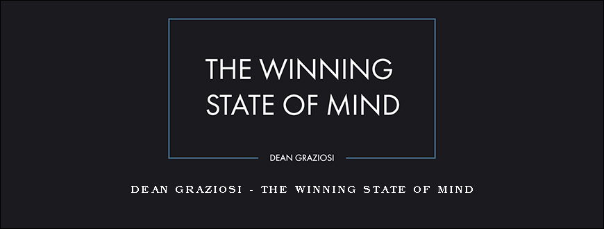 Dean Graziosi – The Winning State of Mind