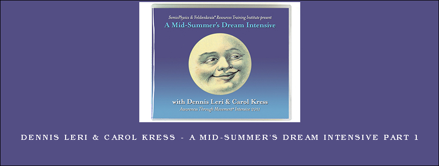 Dennis Leri & Carol Kress – A Mid-Summer’s Dream Intensive Part 1