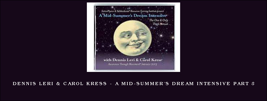 Dennis Leri & Carol Kress – A Mid-Summer’s Dream Intensive Part 3