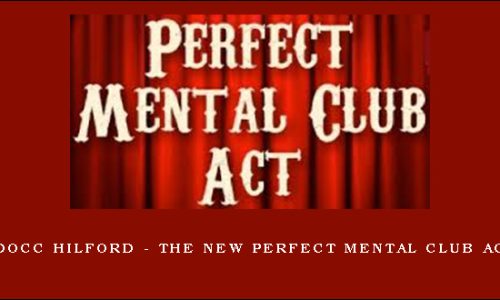 Docc Hilford – The NEW Perfect Mental Club Act