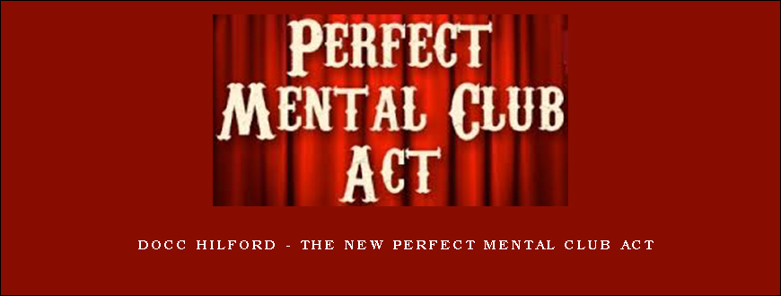 Docc Hilford – The NEW Perfect Mental Club Act
