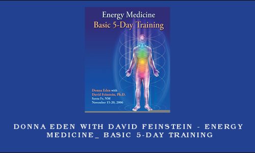 Donna Eden with David Feinstein – Energy Medicine_ Basic 5-Day Training