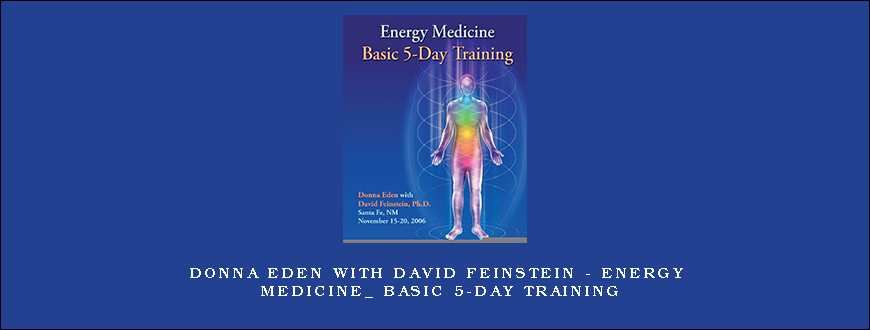 Donna Eden with David Feinstein – Energy Medicine_ Basic 5-Day Training