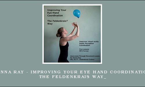 Donna Ray – Improving Your Eye Hand Coordination the Feldenkrais Way_