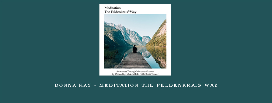Donna Ray – Meditation The Feldenkrais Way