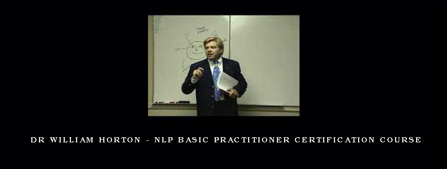 Dr William Horton – NLP Basic Practitioner Certification Course