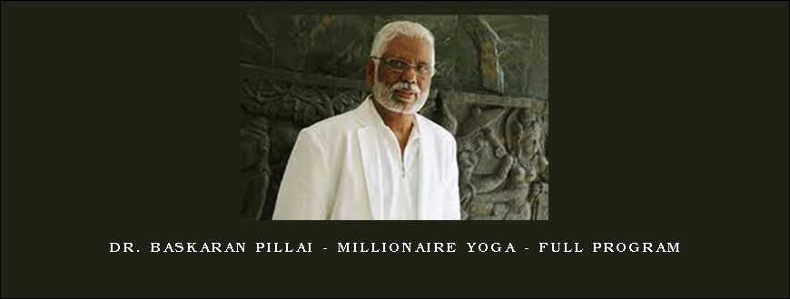 Dr. Baskaran Pillai – Millionaire Yoga – Full Program