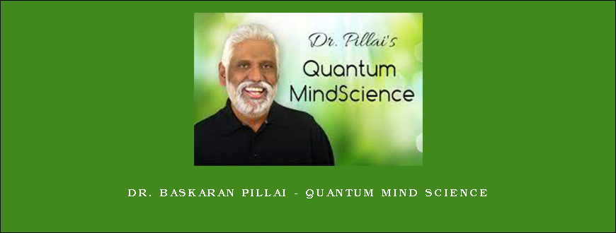 Dr. Baskaran Pillai – Quantum Mind Science