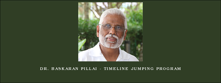 Dr. Baskaran Pillai – Timeline Jumping Program