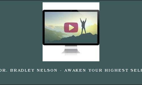 Dr. Bradley Nelson – Awaken Your Highest Self