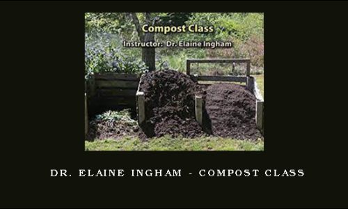 Dr. Elaine Ingham – Compost Class