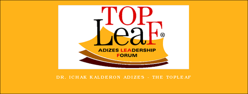 Dr. Ichak Kalderon Adizes – The TopLeaf