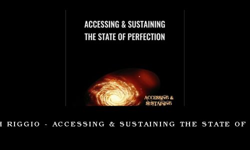 Dr. Joseph Riggio – Accessing & Sustaining The State Of Perfection