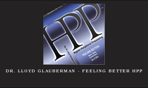 Dr. Lloyd Glauberman – Feeling Better HPP