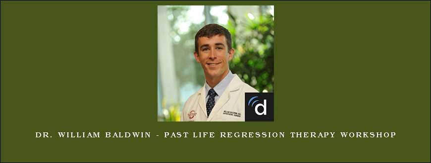 Dr. William Baldwin – Past Life Regression Therapy Workshop