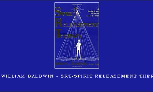 Dr. William Baldwin – SRT-Spirit Releasement Therapy