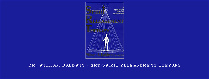 Dr. William Baldwin – SRT-Spirit Releasement Therapy