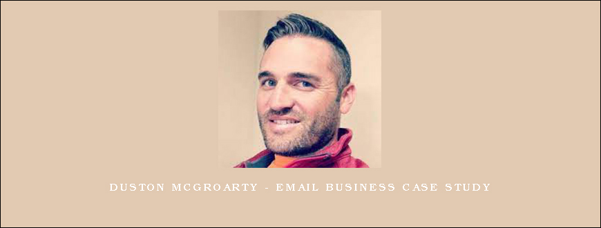 Duston McGroarty – Email Business Case Study