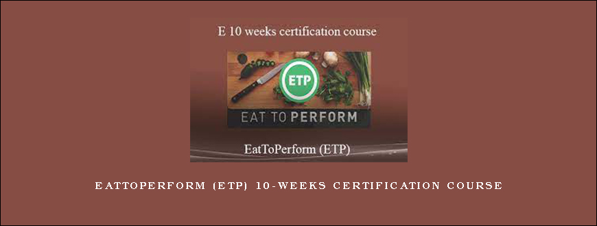 EatToPerform (ETP) 10-weeks certification course