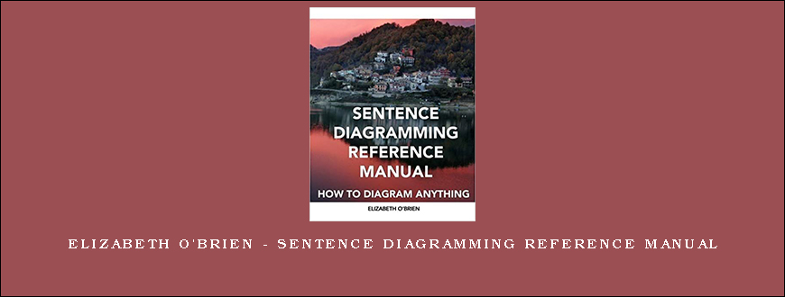 Elizabeth O’Brien – Sentence Diagramming Reference Manual