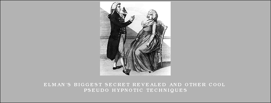 Elman’s Biggest Secret Revealed and Other Cool Pseudo Hypnotic Techniques